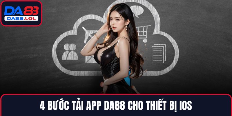 4 bước tải app DA88 cho thiết bị iOS