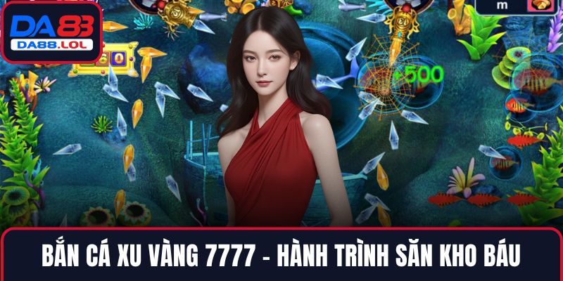 Bắn cá xu vàng 7777