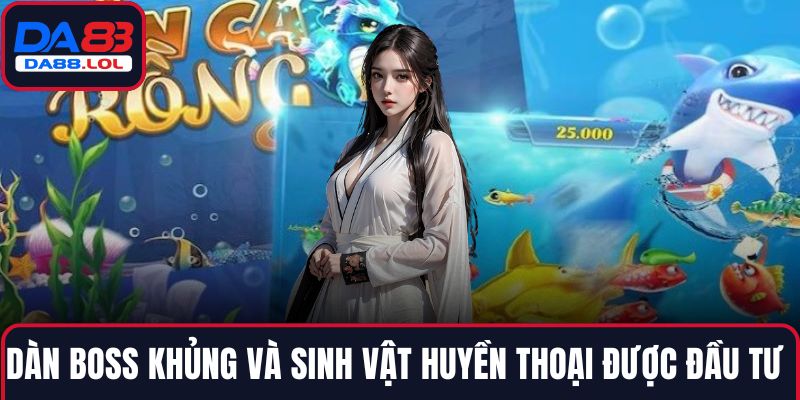 Dàn boss khủng và sinh vật huyền thoại được đầu tư 