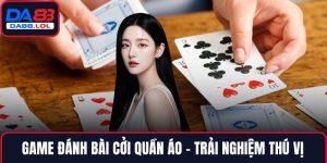 game đánh bài cởi quần áo