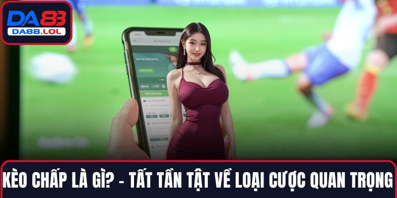 Kèo chấp là gì