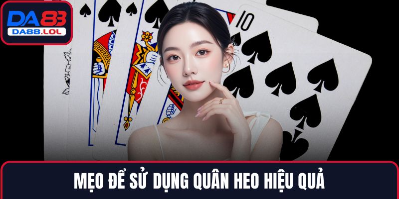 Mẹo để sử dụng quân heo hiệu quả