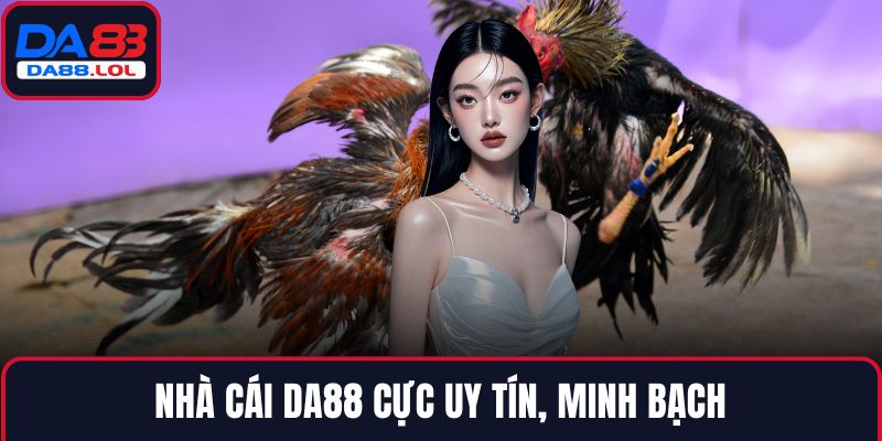 Nhà cái DA88 cực uy tín, minh bạch