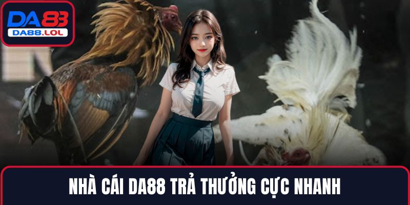 Nhà cái DA88 trả thưởng cực nhanh