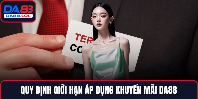 Quy định giới hạn áp dụng khuyến mãi DA88