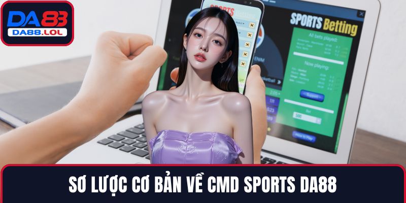 Sơ lược cơ bản về CMD Sports DA88