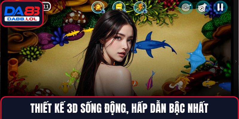 Thiết kế 3D sống động, hấp dẫn bậc nhất