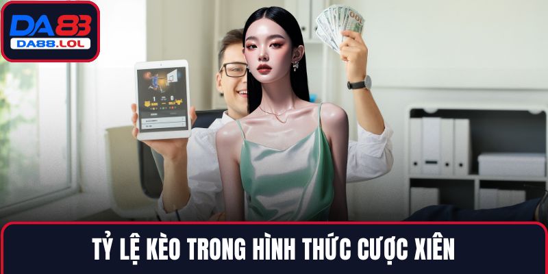 Tỷ lệ kèo trong hình thức cược xiên
